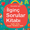 İLGİNÇ SORULAR KİTABI - TURKUAZ - KEŞİFLER, HARFLER, DUYULAR, VÜCUDUMUZ, SAYILAR