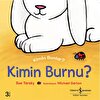 Kimin Bunlar-Kimin Burnu ?