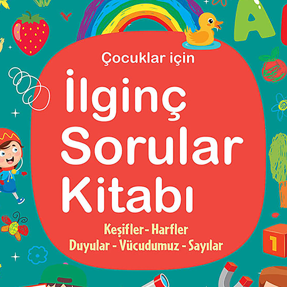 İLGİNÇ SORULAR KİTABI - TURKUAZ - KEŞİFLER, HARFLER, DUYULAR, VÜCUDUMUZ, SAYILAR
