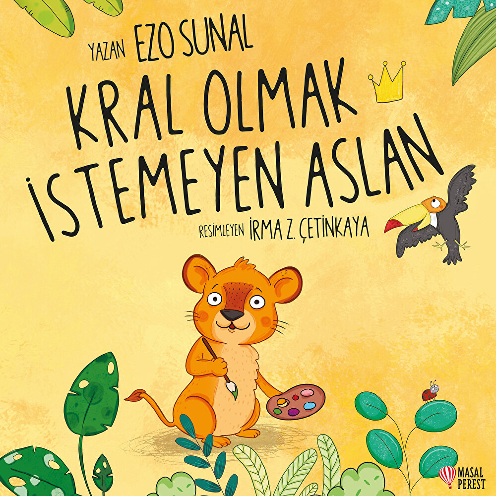 Kral Olmak İstemeyen Aslan Bebek Masal Kitabı Ezo Sunal