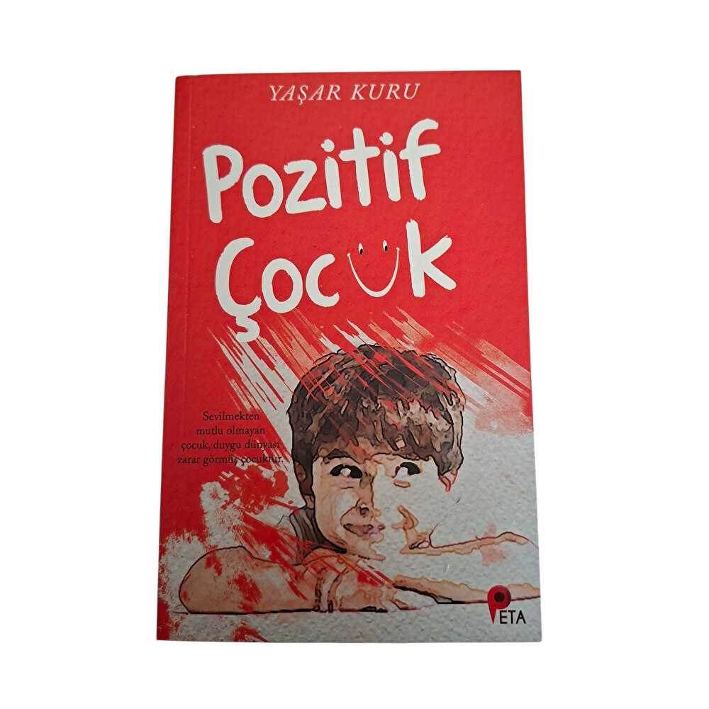 Pozitif Çocuk; Sevilmekten Mutlu Olmayan Çocuk, Duygu Dünyası Zarar Görmüş Çocuktur