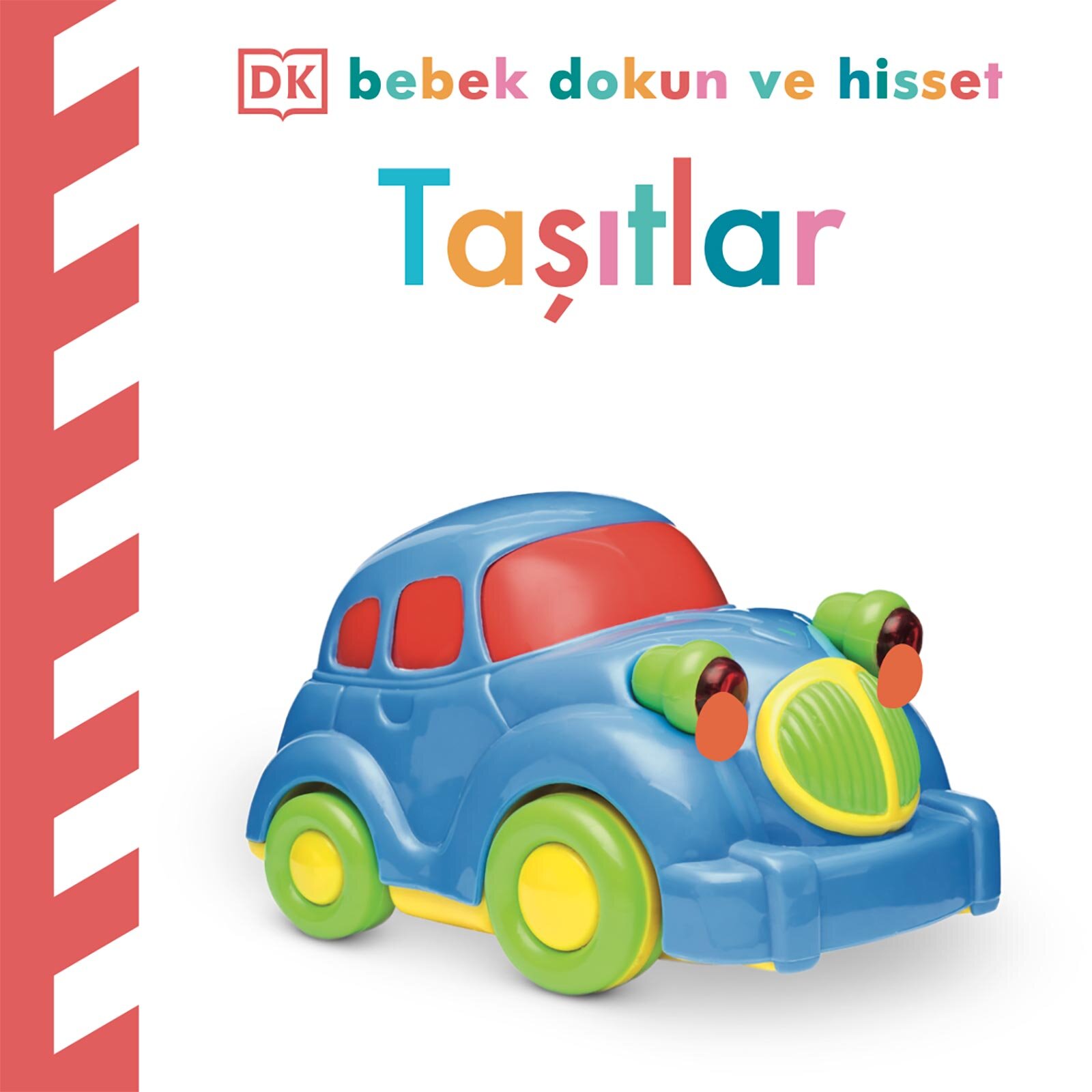 Dk Bebek Dokun Ve Hisset Serisi - Taşıtlar