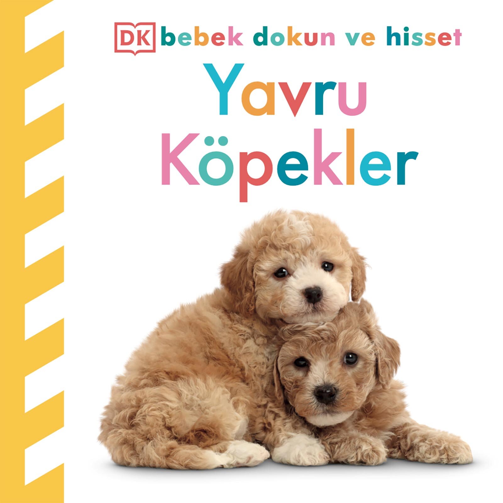 Dk Bebek Dokun Ve Hisset Serisi - Yavru Köpekler Dk Bebek Dokun Ve Hisset Serisi - Yavru Köpekler