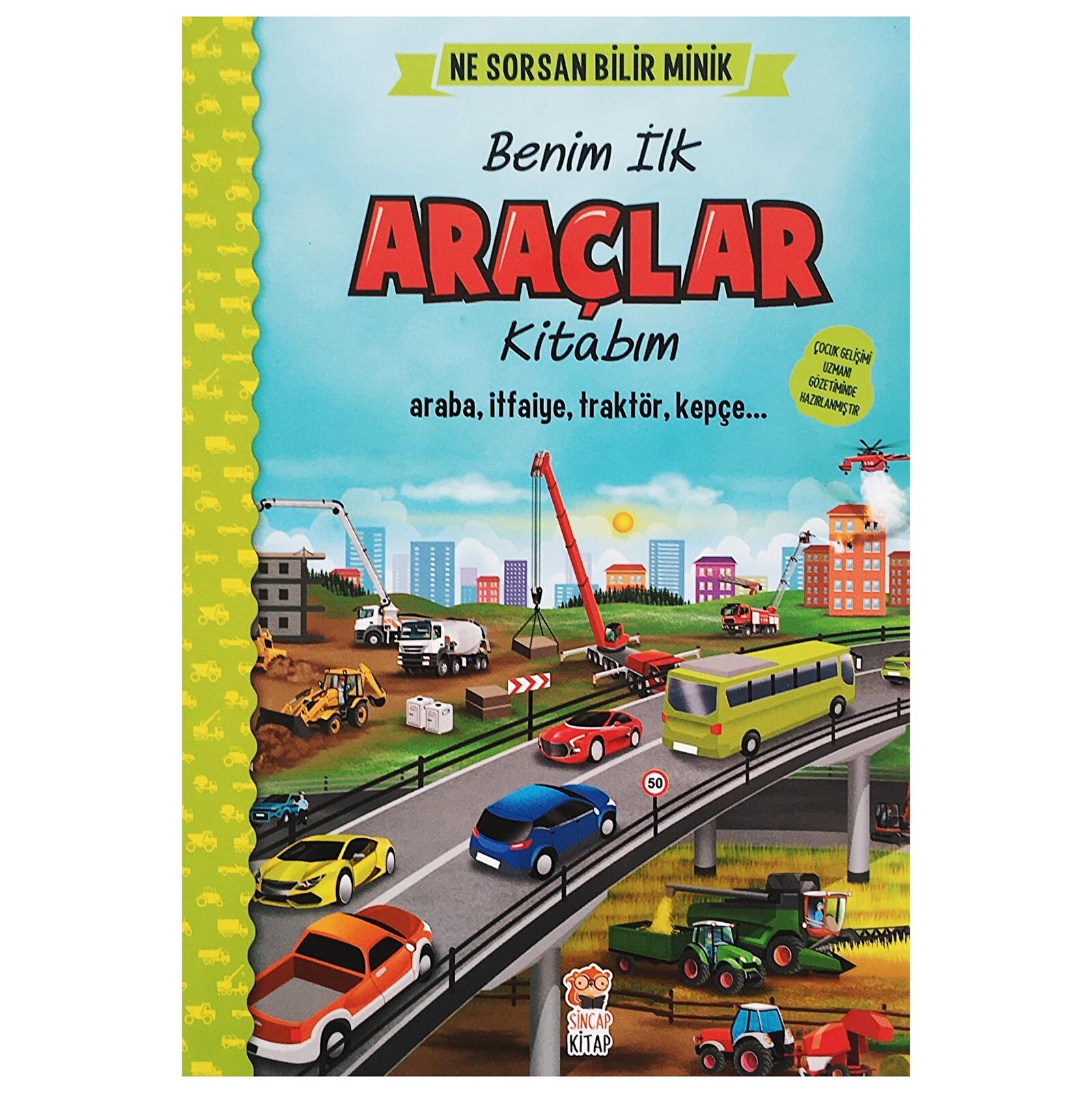 Ne Sorsan Bilir Minik - Benim İlk Araçlar Kitabım Ne Sorsan Bilir Minik - Benim İlk Araçlar Kitabım