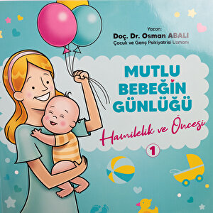 Mutlu Bebeğin Günlüğü -	1 Hamilelik ve Öncesİ Osman Abalı