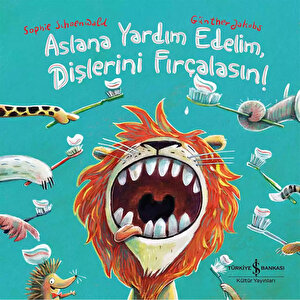 ASLANA YARDIM EDELİM, DİŞLERİNİ FIRÇALAS
