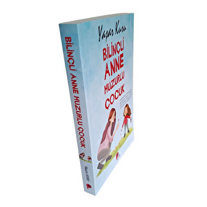 Bilinçli Anne Huzurlu Çocuk