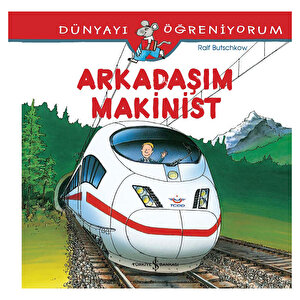 Dünyayı Öğreniyorum – Arkadaşım Makinist
